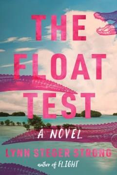 The float test : a novel  Cover Image