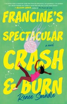 Francine's spectacular crash and burn : a novel  Cover Image