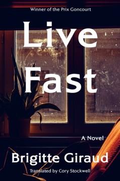 Live fast : a novel  Cover Image