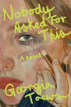 Nobody asked for this : a novel  Cover Image