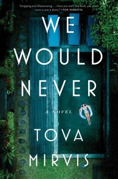 We would never : a novel  Cover Image