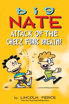 Big Nate. Attack of the cheez funk breath!  Cover Image