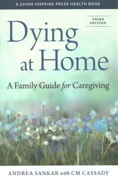 Dying at home : a family guide for caregiving  Cover Image