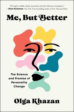Me, but better : the science and promise of personality change  Cover Image