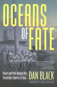 Oceans of fate : peace and peril aboard the steamship Empress of Asia  Cover Image