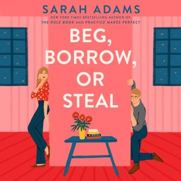 Beg, Borrow, or Steal A Novel Cover Image
