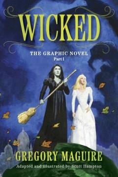 Wicked, the graphic novel. Part 1 Cover Image