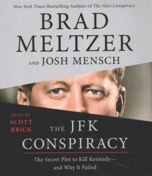 The JFK conspiracy the secret plot to kill Kennedy -- and why it failed  Cover Image