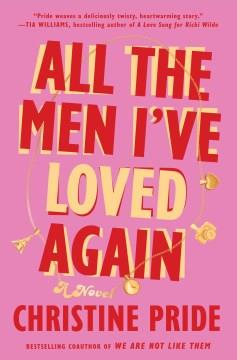All the Men I've Loved Again : A Novel. Cover Image