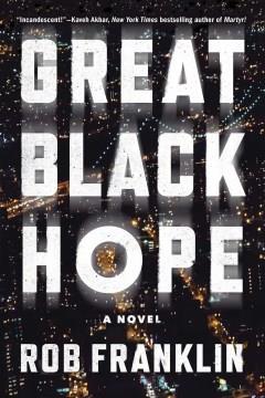 Great black hope : a novel  Cover Image