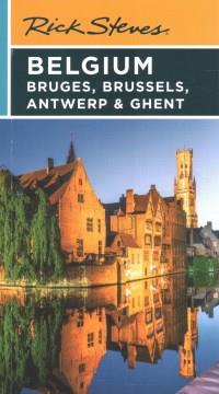 Rick Steves Belgium : Bruges, Brussels, Antwerp and Ghent. Cover Image