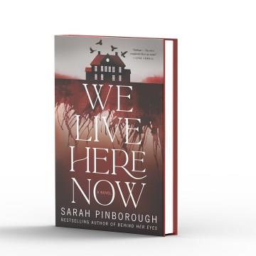 We live here now : a novel  Cover Image
