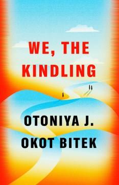 We, the Kindling A Novel Cover Image