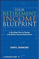 Your retirement income blueprint : a six-step plan to design and build a secure retirement : a Canadian guide  Cover Image