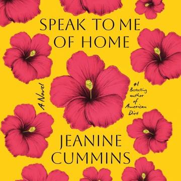 Speak to me of home a novel  Cover Image