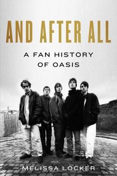 And After All : A Fan History of Oasis. Cover Image