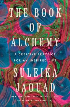 The book of alchemy : a creative practice for an inspired life  Cover Image