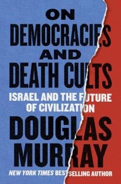 On democracies and death cults : Israel and the future of civilization  Cover Image