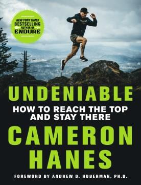 Undeniable : how to reach the top and stay there  Cover Image