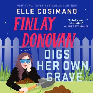 Finlay Donovan Digs Her Own Grave A Novel Cover Image