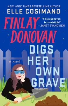 Finlay Donovan Digs Her Own Grave A Novel Cover Image