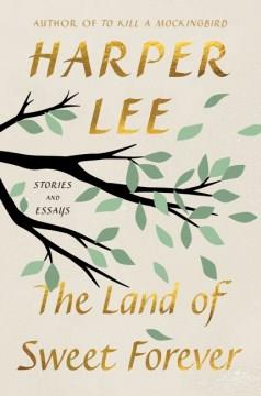 The Land of Sweet Forever : Stories and Essays. Cover Image
