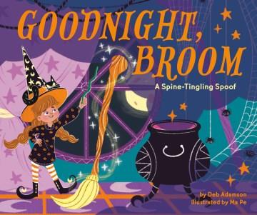 Goodnight, Broom: a Spine-Tingling Spoof Cover Image