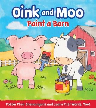 Oink and Moo paint a barn  Cover Image