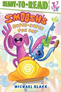 Smoosh's super-duper fun day  Cover Image