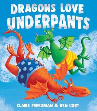 Dragons love underpants  Cover Image