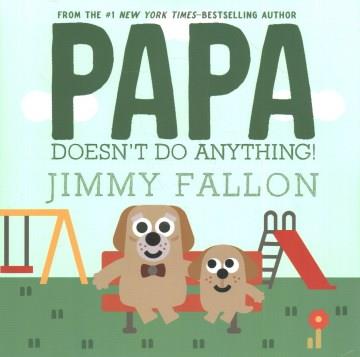Papa doesn't do anything!  Cover Image