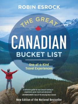The Great Canadian Bucket List : One-of-a-Kind Travel Experiences. Cover Image