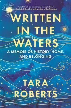 Written in the Waters A Memoir of History, Home, and Belonging Cover Image