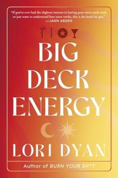 Big deck energy : the life-changing wisdom of tarot  Cover Image