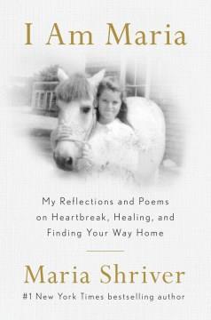I am Maria : my reflections and poems on heartbreak, healing, and finding your way home  Cover Image