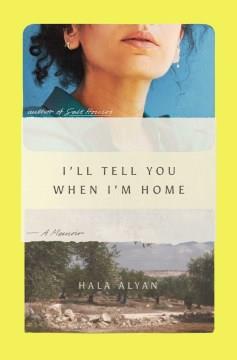 I'll tell you when I'm home : a memoir  Cover Image