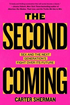 The second coming : sex and the next generation's fight over its future  Cover Image