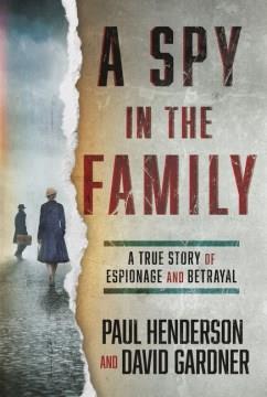 A spy in the family : a true story of espionage and betrayal  Cover Image