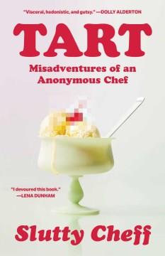 Tart : misadventures of an anonymous chef  Cover Image