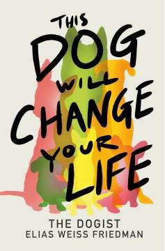 This dog will change your life  Cover Image