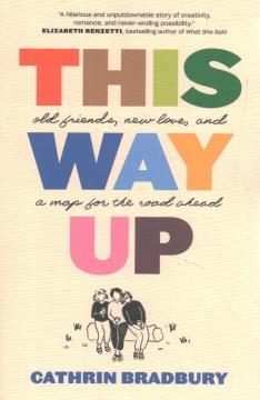 This way up : old friends, new love, and a map for the road ahead  Cover Image