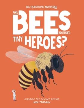 Are bees nature's tiny heroes? : discover the science behind melittology  Cover Image