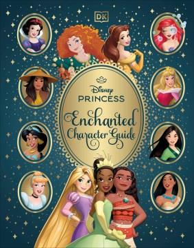 Disney princess enchanted character guide  Cover Image