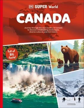 Canada : journey through the vast country of Canada to discover breathtaking landscapes, diverse cultures, and rich history. Cover Image