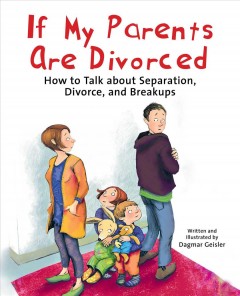 If my parents are divorced : how to talk about separation, divorce, and breakups  Cover Image