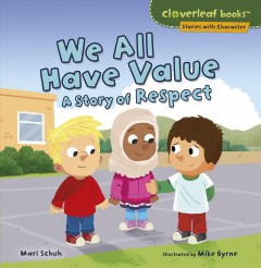 We all have value : a story of respect  Cover Image