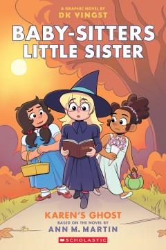 Baby-sitters little sister. 11, Karen's ghost : a graphic novel  Cover Image