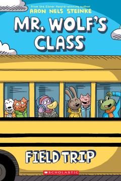 Mr. Wolf's class. Field trip  Cover Image