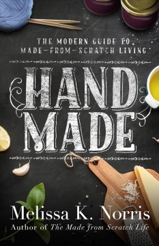 Hand Made The Modern Woman's Guide to Made-from-Scratch Living Cover Image