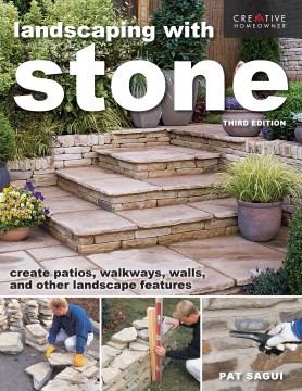 Landscaping with stone : create patios, walkways, walls, and other landscape features  Cover Image